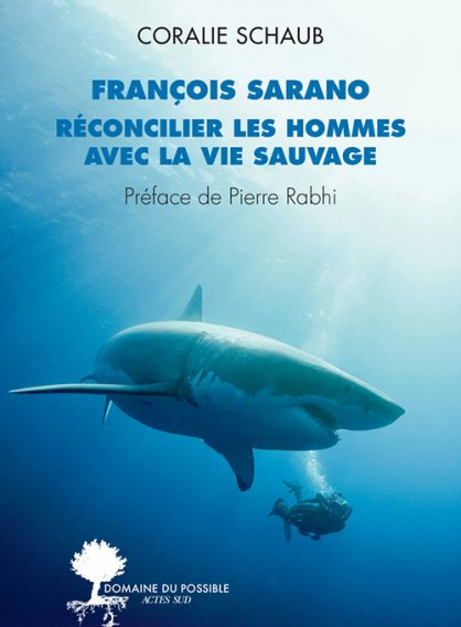 francois-sarano-alu-mette-5 livre-reconcilier-les-hommes-avec-la-nature-actes-sud